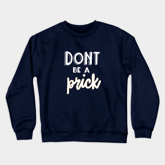 Don't be a Prick Mask Design Crewneck Sweatshirt by Off The Hook Studio